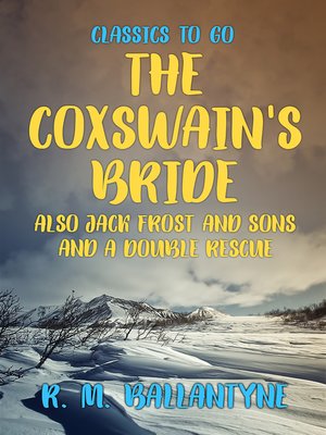 cover image of The Coxswain's Bride also Jack Frost and Sons and a Double Rescue
